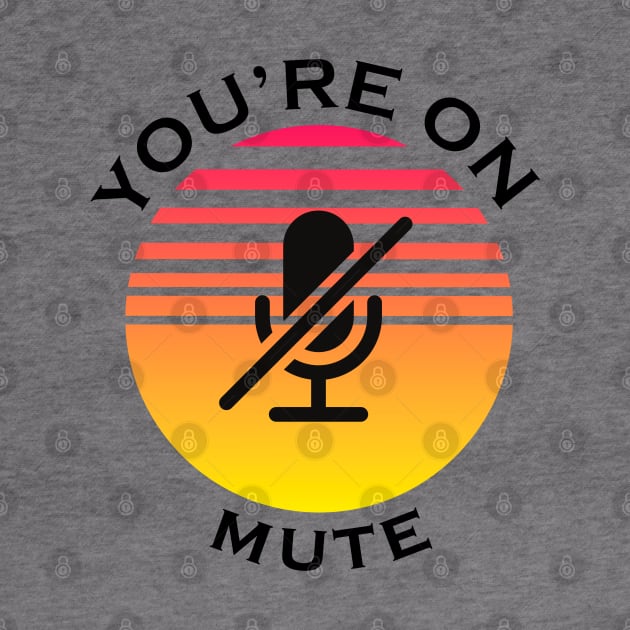 you are on mute by NickDsigns